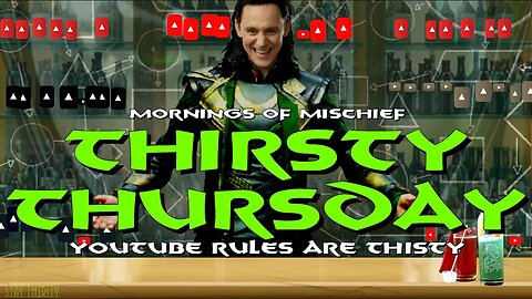 Thirsty Thursday - New YouTube Rules Sure Are Thirsty!