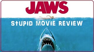 Jaws - Stupid Movie Review