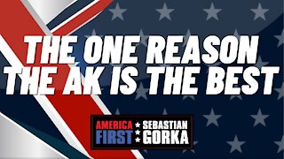 The one Reason the AK is the Best. Jim Fuller and Travis Haley with Sebastian Gorka on AMERICA First