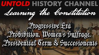 Learning The Constitution | Prohibition, Women's Suffrage and Presidential Term & Succession