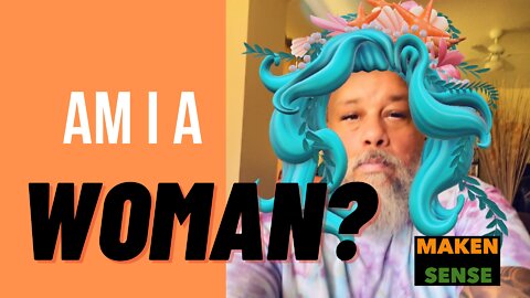 AM I A WOMAN?