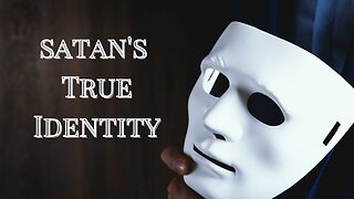 satan's True Identity - FAILURE - Prophecy