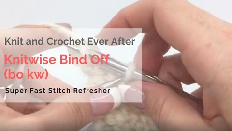 Bind Off Knitwise Super Fast Stitch Refresher Tutorial