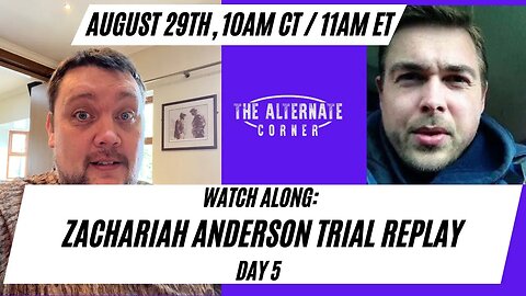 Watch Along: Zachariah Anderson Trial Replay Day 5