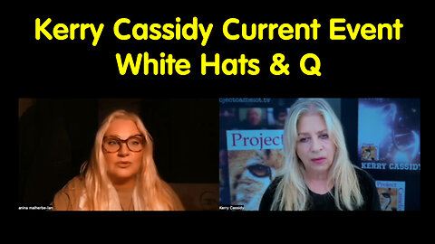 Kerry Cassidy Current Event - White Hats & Q