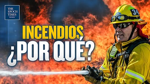 Solo por EpochTV:¿Qué hay detrás de los incendios forestales?