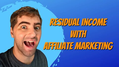 How To Earn Residual Income With Affiliate Marketing