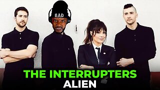 🎵 The Interrupters - Alien REACTION