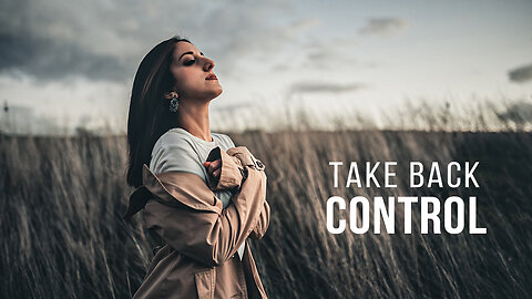 TAKE BACK CONTROL || A Life Transforming Inspirational Video