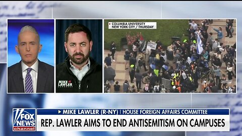Rep Mike Lawler: Anti-semitism Has Been Hypercharged On College Campuses