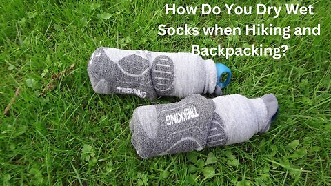 How Do You Dry Wet Socks when Hiking and Backpacking?