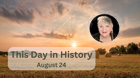 This Day in History, August 24