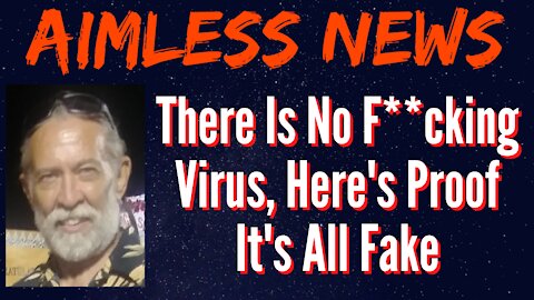 There Is No F**cking Virus, Here's Proof It's All Fake
