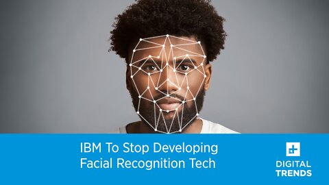 IBM To Stop Developing Facial Recognition Tech