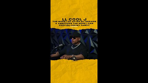 @llcoolj The more I go after my dreams & ambitions the more I can provide for my family