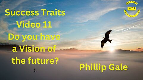 Success Traits Video 11 Do you have a Vision of the future?