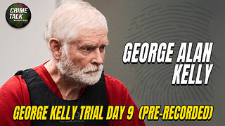 George Alan Kelly - Arizona Border Rancher Trial Day 9 Apr 5th, 2024 Full Day (Pre-Recorded)