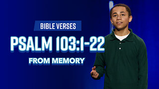 Bible Verses: Psalm 103:1-22 From Memory