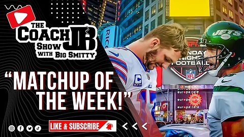 JETS VS BILLS MNF | GAME OF THE WEEK | THE COACH JB SHOW WITH BIG SMITTY