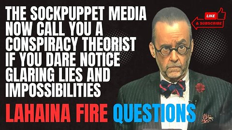 The Sockpuppet Media Want You to Stop Asking Questions About the Suspicious Lahaina Fires