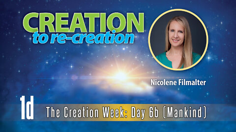 Nicolene Filmalter - The Creation Week: Day 6b (Mankind) - Creation To Re-creation 1d