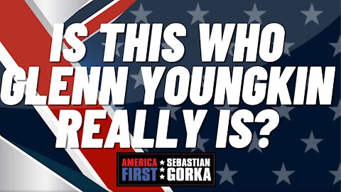 Is this who Glenn Youngkin really is? Sebastian Gorka on AMERICA First