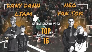 DANY DANN / LIAM VS NEO / VAN TOK | TOP 16 KID/ADULT | GROOVE SESSION 2023