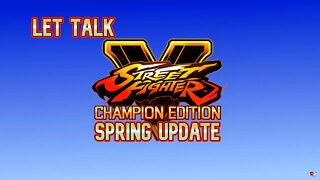 Let Talk Street Fighter V Spring Update 2021