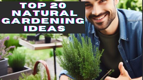 Top 20, Natural Gardening Ideas