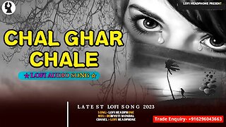 Chal Ghar Chale (Slowed+Reverb) | Arijit Singh | #Blackzom | Lofi Headphone