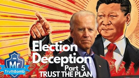 Election Deception Part 5 of 13: Trust the Plan - A Film By MrTruthBomb (Remastered)