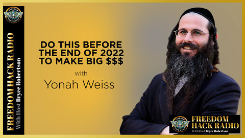 Do this Before the end of 2022 to Make Big $$$ with Yonah Weiss