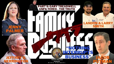 6/10/24 Part 9: "Family Business" - Gary Treadwell Unfiltered - The Truth of Smith County