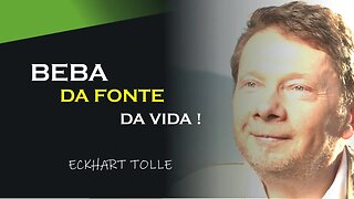 BEBA DA FONTE DA VIDA, ECKHART TOLLE DUBLADO