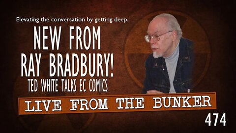 Live From The Bunker 474: New From Ray Bradbury! Ted White Talks EC Collection