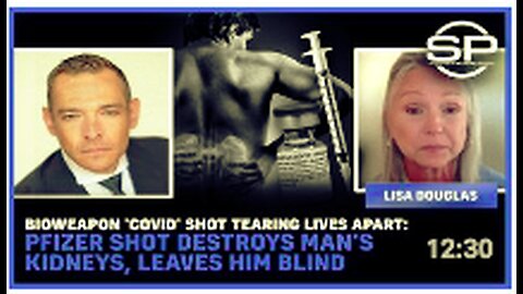 Bioweapon 'Covid' Shots Tearing Lives Apart: Pfizer Shot Destroys Man's Kidneys, Leaves Him Blind