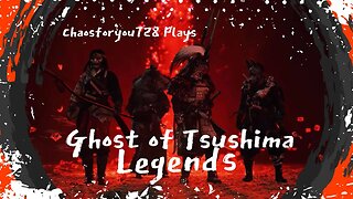 Chaosforyou728 Plays Ghost of Tsushima Legends Lets Ninja About For A Bit