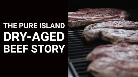 The Pure Island Dry-Aged Beef Story