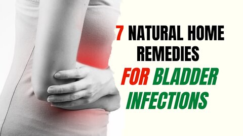 7 Natural Home Remedies for Bladder Infections