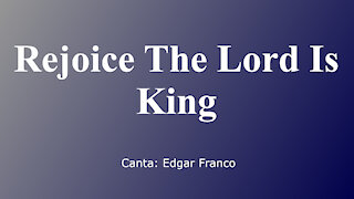 Rejoice The Lord Is King