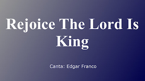 Rejoice The Lord Is King