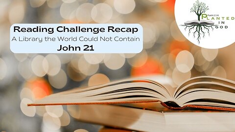 The Restoration of an Apostle | John 21 | Reading Challenge Recap