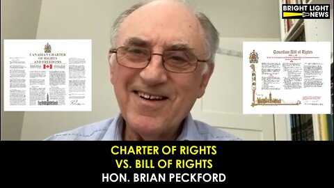 The Charter of Rights Vs. The Bill of Rights -Hon. Brian Peckford