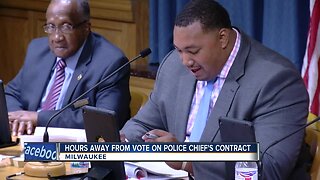 The vote for Milwaukee Police Chief's contract is hours away