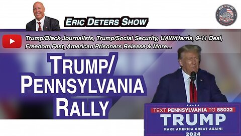 Trump/Pennsylvania Rally | Eric Deters Show
