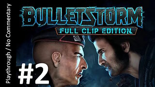 Bulletstorm: Full Clip Edition (Part 2) playthrough