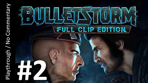 Bulletstorm: Full Clip Edition (Part 2) playthrough