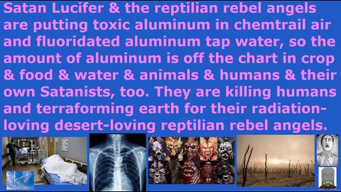 NWO's chemtrail toxic aluminum % is off the charts now in crops & water & animals & humans' bodies