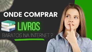 ONDE COMPRAR LIVROS BARATOS NA INTERNET ?