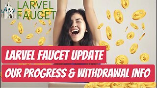 Larvelfaucet Update , Our Progress & Withdrawal Info , Earn Free Crypto.